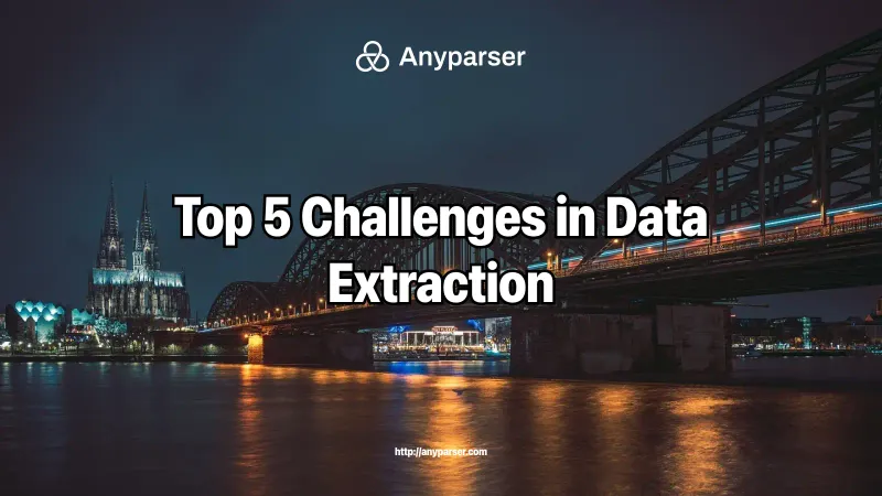 The Top 5 Challenges in Data Extraction and How to Overcome Them